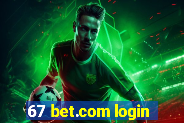 67 bet.com login